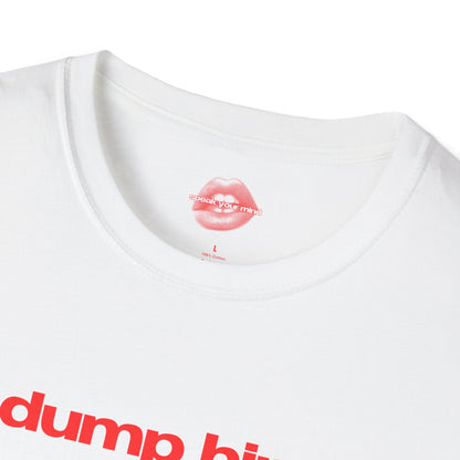 "Dump Him." | Text Only | T-Shirt