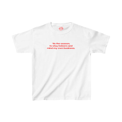 "'Tis The Season, To Stay Indoors And Mind My Own Business." | Text Only | Baby Tee