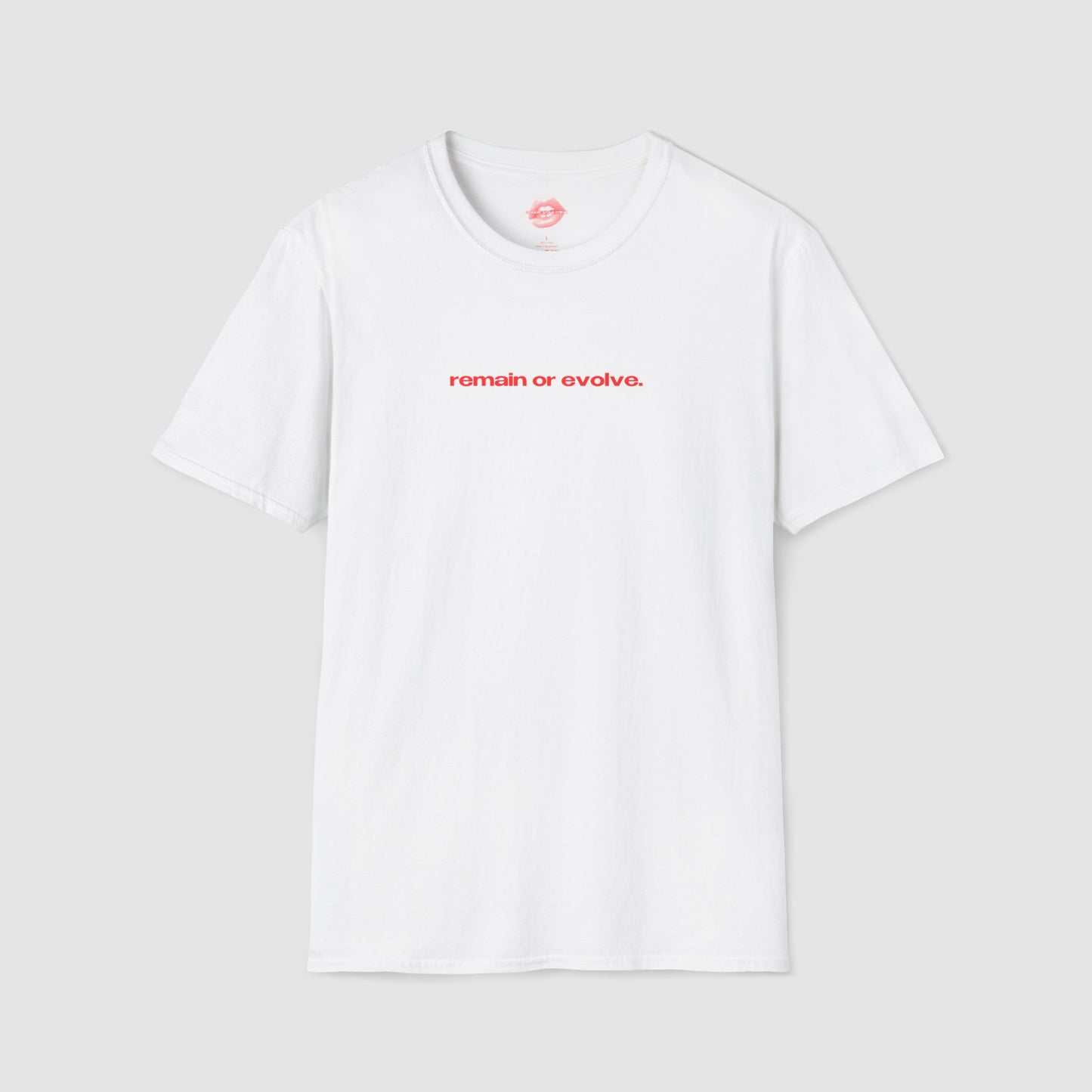 "Remain Or Evolve." | Text Only | T-Shirt