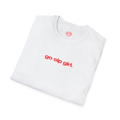 "Go Sip Girl." | Text Only | T-Shirt