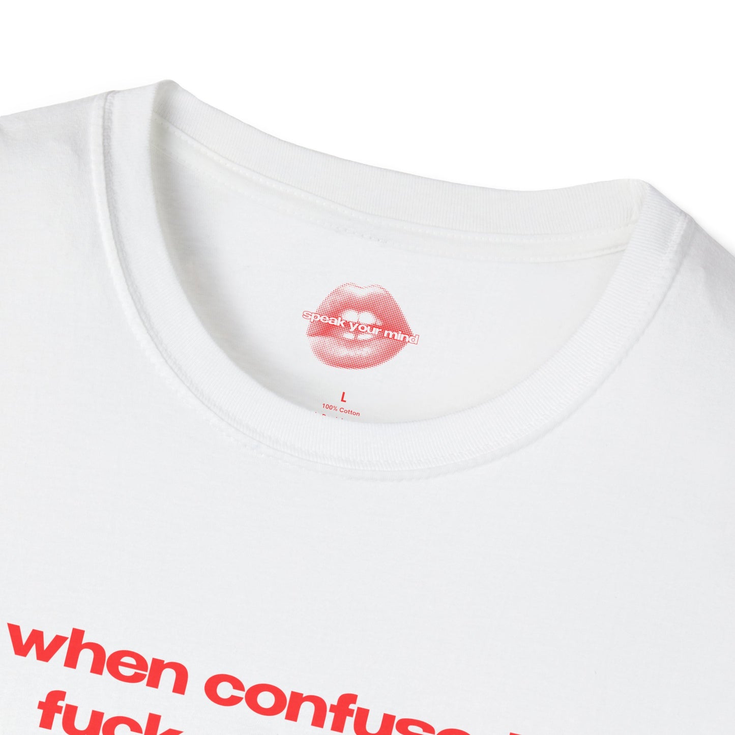 "When Confused, Fuck Your Ex." | Text Only | T-Shirt