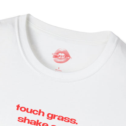 "Touch Grass. Shake Ass." | Text Only | T-Shirt