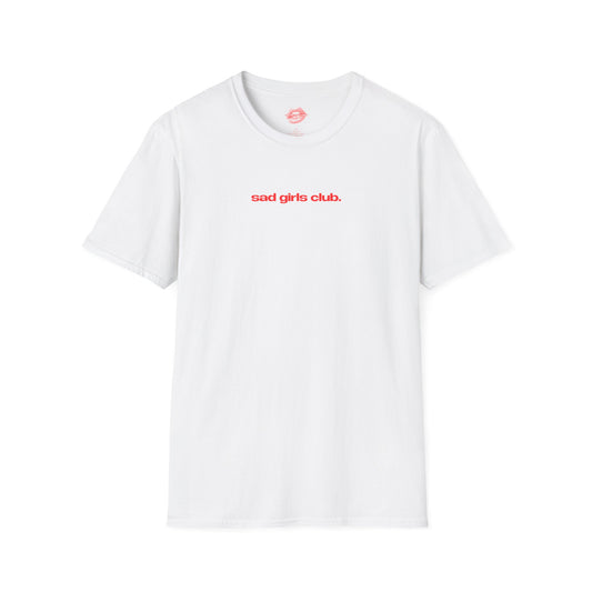 "Sad Girls Club." | Text Only | T-Shirt