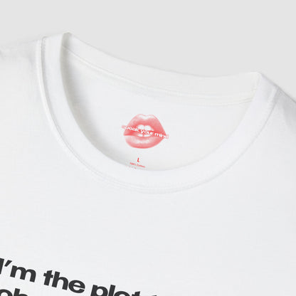 "I'm The Plot Twist Nobody Asked For." | Text Only | T-Shirt