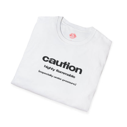 "Caution. Highly Flammable. (Especially Under Pressure.)" | Text Only | T-Shirt