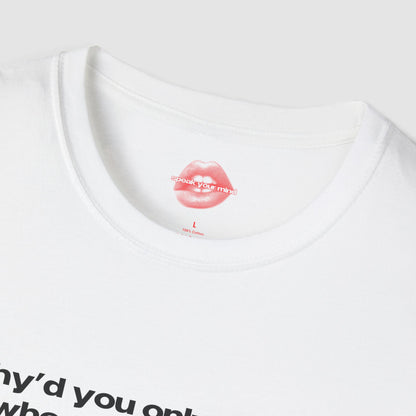 "Why'd You Only Call Me When You're High?" | Text Only | T-Shirt