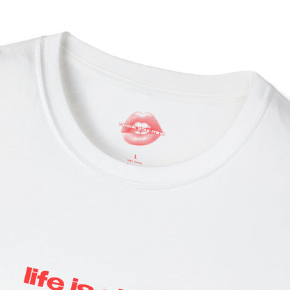 "Life Is Short, Just Like My Dick." | Text Only | T-Shirt