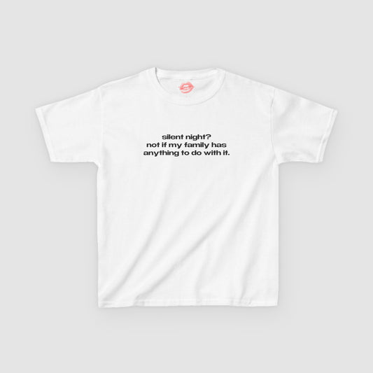"Silent Night? Not If My Family Has Anything To Do With It." | Text Only | Baby Tee
