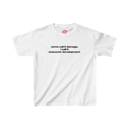 "Some Call It Damage, I Call It Character Development." | Text Only | Baby Tee