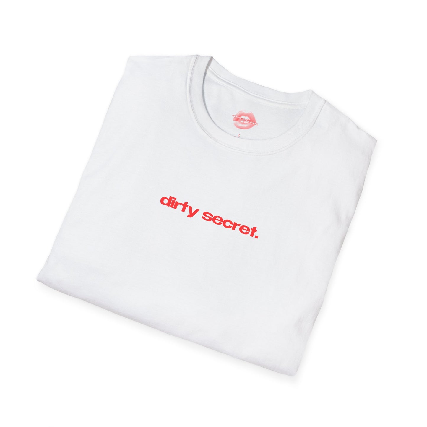 "Dirty Secret." | Text Only | T-Shirt