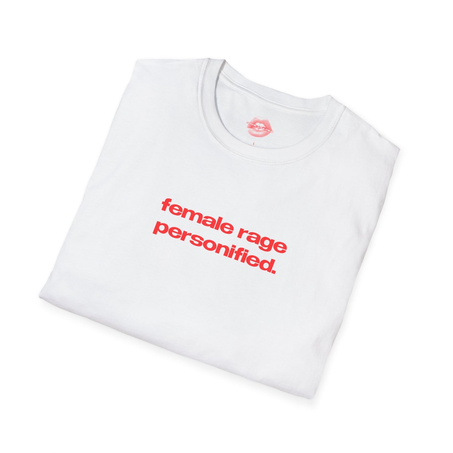 "Female Rage Personified." | Text Only | T-Shirt