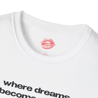 "Where Dreams Become Reality." | Text Only | T-Shirt