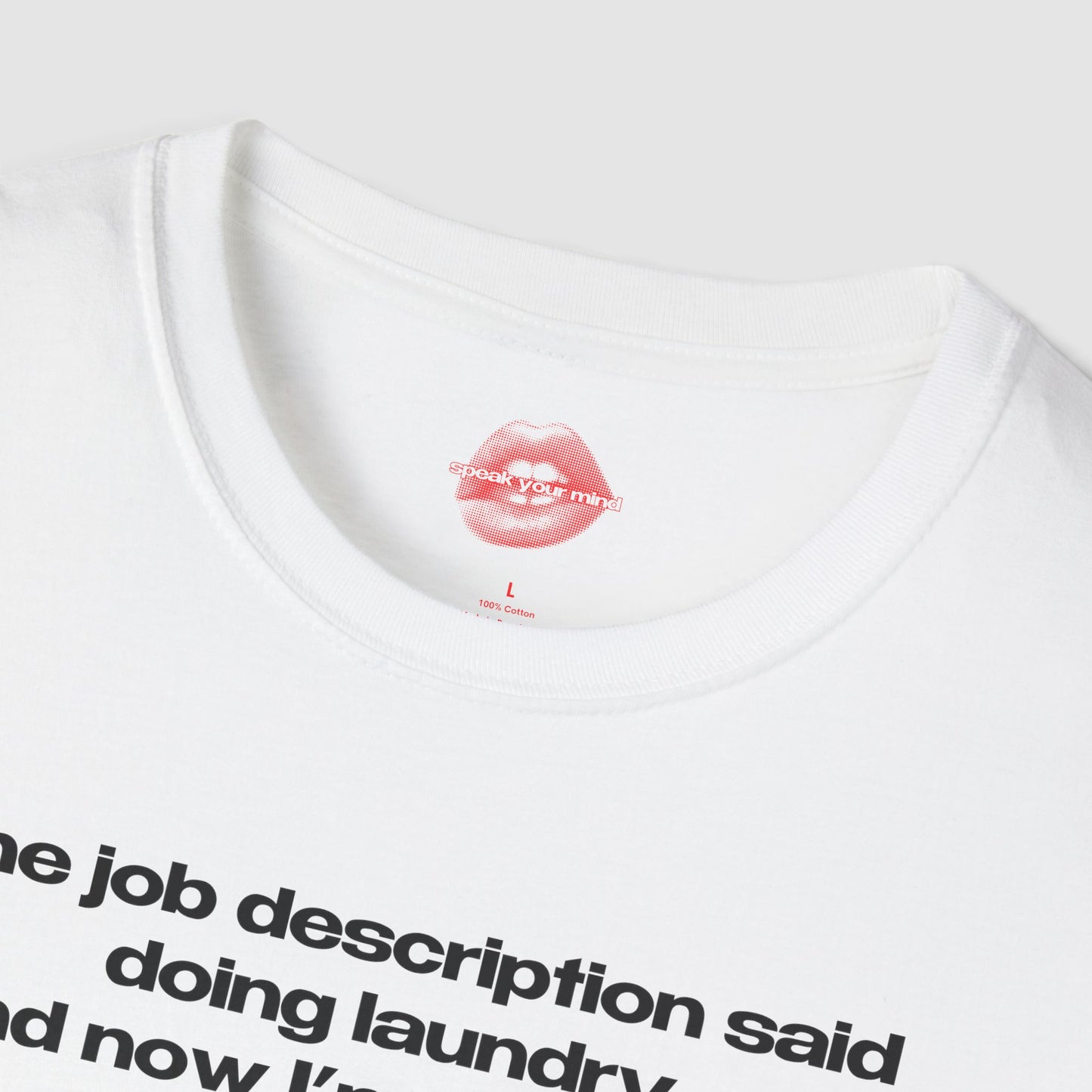 "The Job Description Said Doing Laundry, And Now I'm Convicted Of Tax Fraud?" | Text Only | T-Shirt