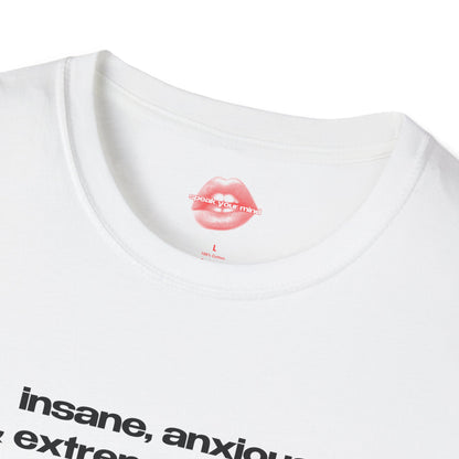 "Insane, Anxious & Extremely Horny." | Text Only | T-Shirt