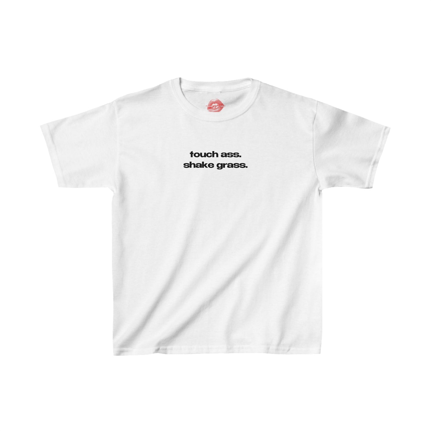 "Touch Ass. Shake Grass." | Text Only | Baby Tee