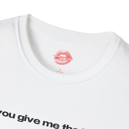 "You Give Me The Ick." | Text Only | T-Shirt