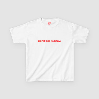 "Send Bail Money." | Text Only | Baby Tee