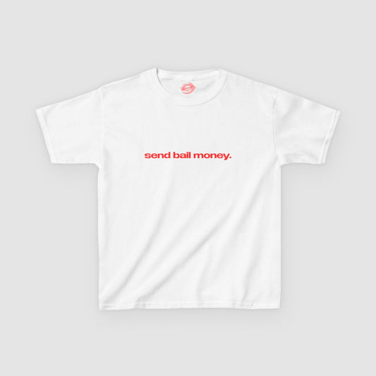 "Send Bail Money." | Text Only | Baby Tee