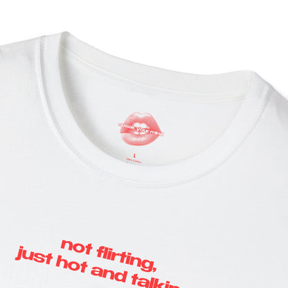 ”Not Flirting, Just Hot And Talking” | Text Only | T-Shirt