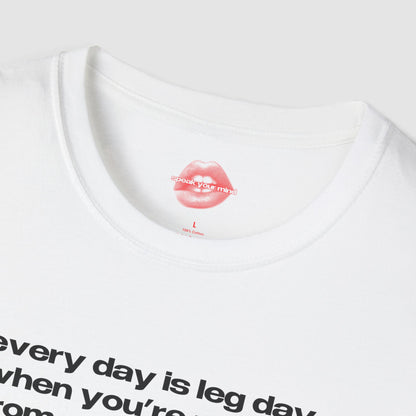 "Every Day Is Leg Day, When You're Running From Your Problems." | Text Only | T-Shirt