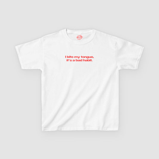 "I Bite My Tongue, It's A Bad Habit." | Text Only | Baby Tee