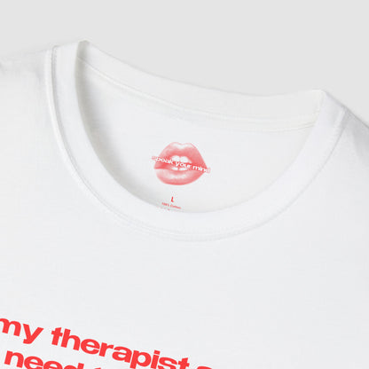 "My Therapist Says I Need To Process, But I'm Just Here To Vibe." | Text Only | T-Shirt