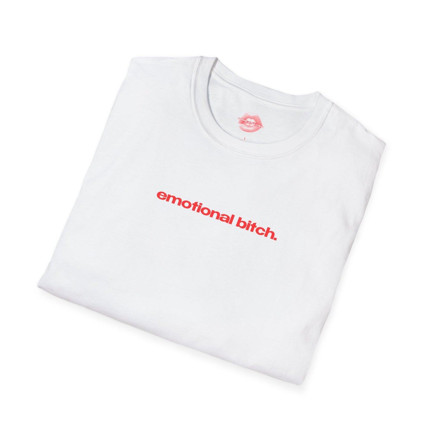 "Emotional Bitch." | Text Only | T-Shirt