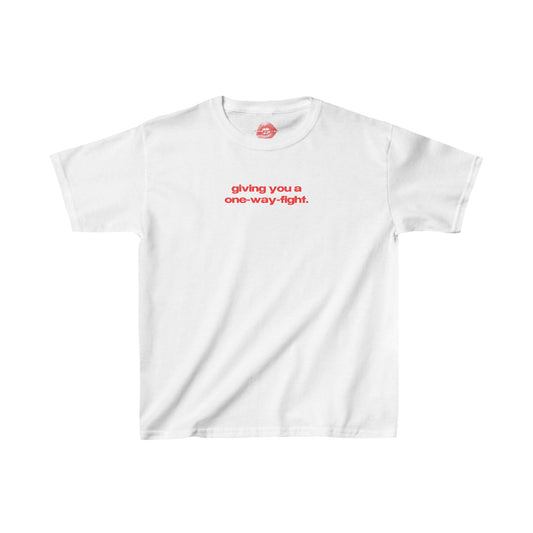 "Giving You A One-Way-Fight." | Text Only | Baby Tee