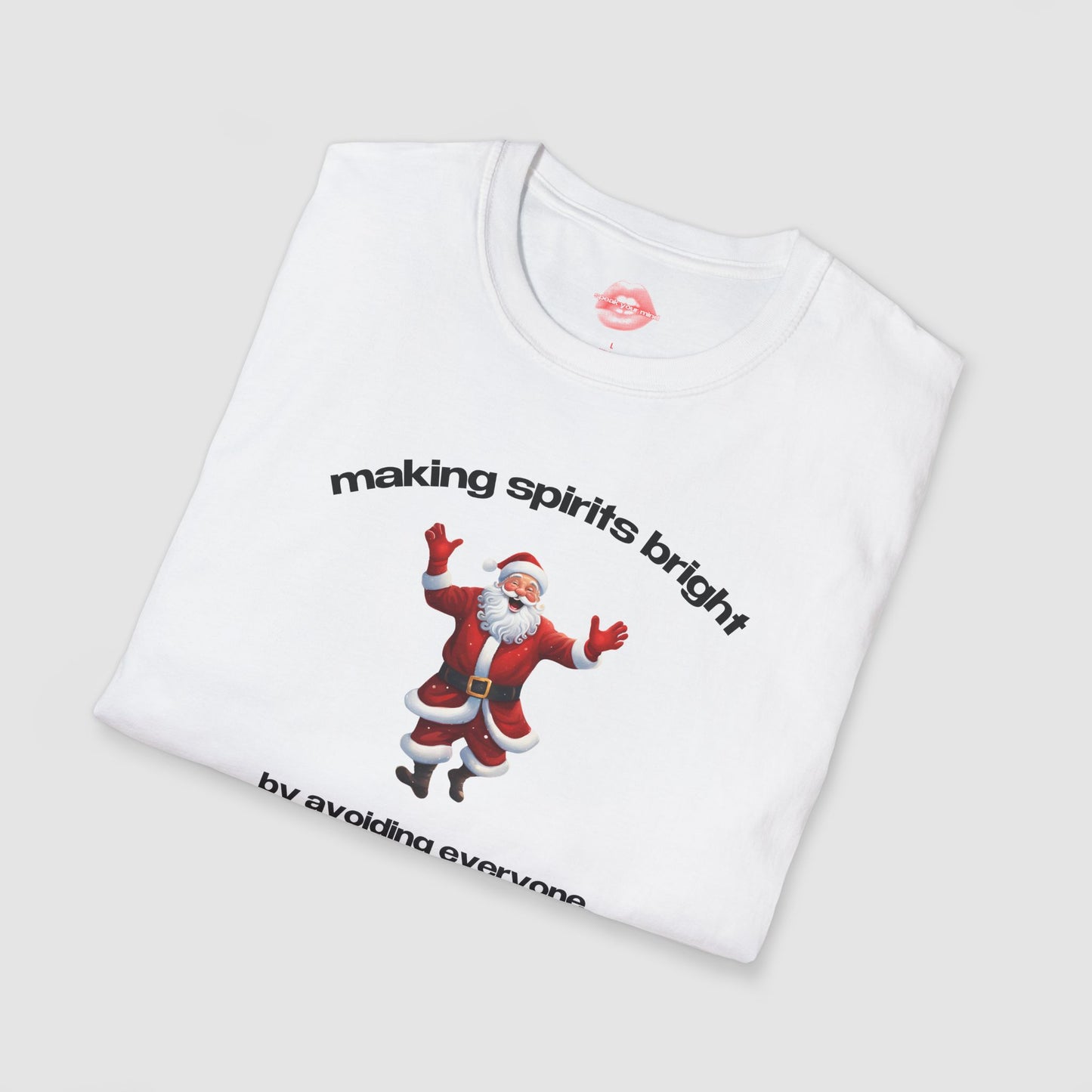 "Making Spirits Bright By Avoiding Everyone." | Dancing Santa | T-Shirt