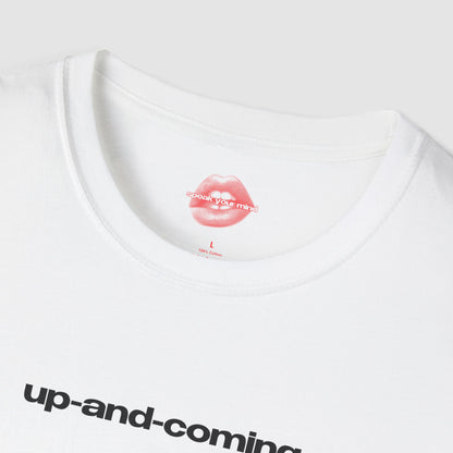 "Up-And-Coming." | Text Only | T-Shirt
