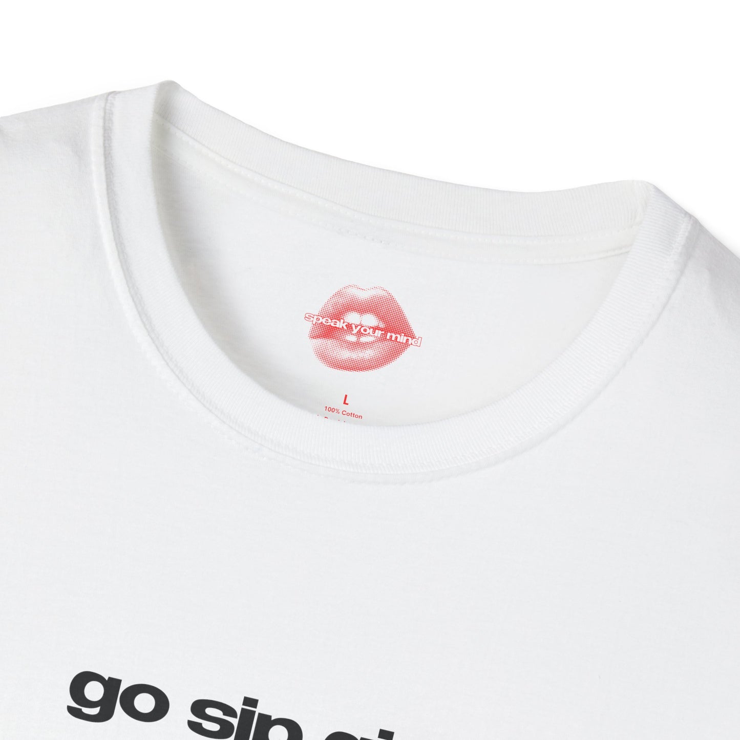 "Go Sip Girl." | Text Only | T-Shirt