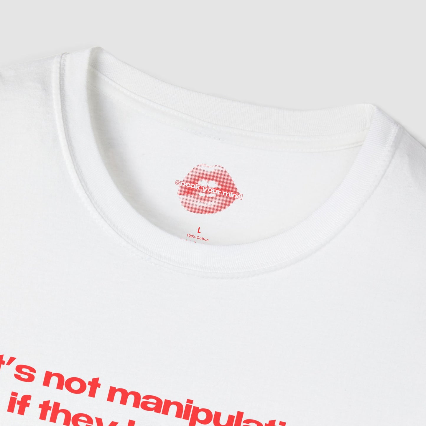"It's Not Manipulation If They Believe It." | Text Only | T-Shirt