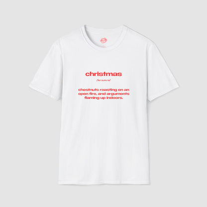 "Christmas - Chestnuts Roasting On An Open Fire, And Arguments Flaming Up Indoors." | Text Only | T-Shirt
