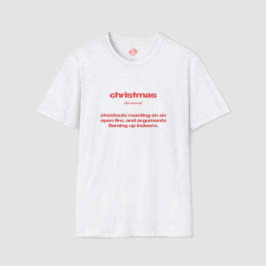 "Christmas - Chestnuts Roasting On An Open Fire, And Arguments Flaming Up Indoors." | Text Only | T-Shirt