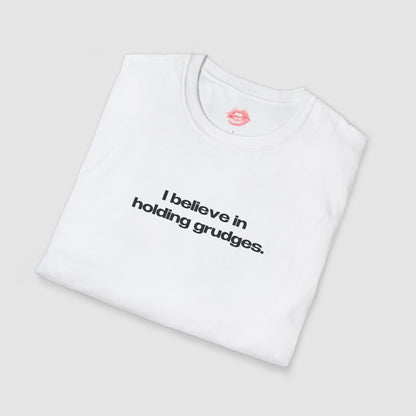 "I Believe In Holding Grudges." | Text Only | T-Shirt