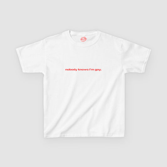 "Nobody Knows I'm Gay." | Text Only | Baby Tee