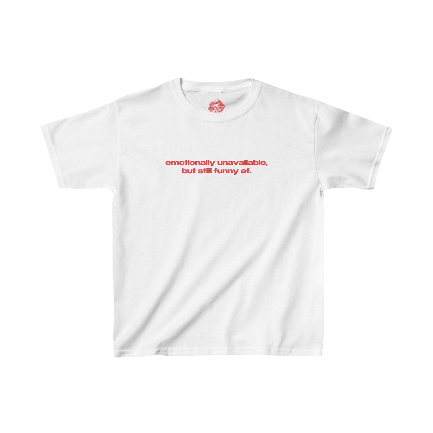 "Emotionally Unavailable, But Still Funny Af." | Text Only | Baby Tee