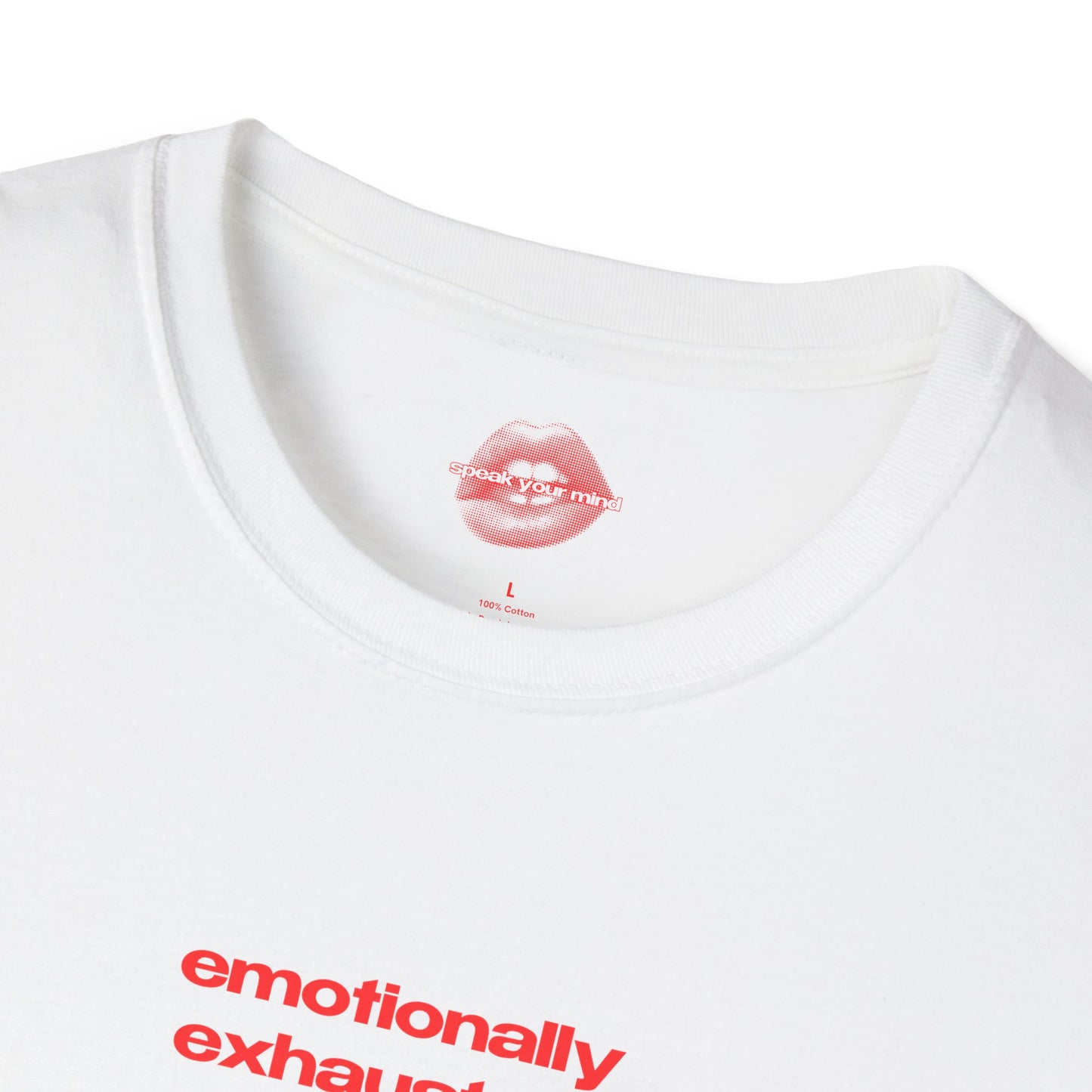 "Emotionally Exhausted." | Text Only | T-Shirt