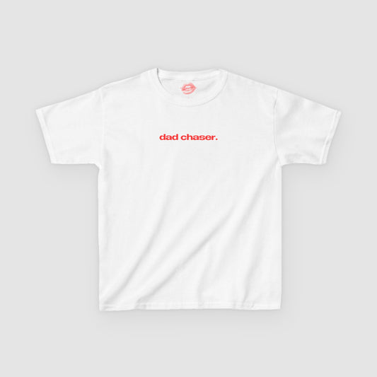 "Dad Chaser." | Text Only | Baby Tee