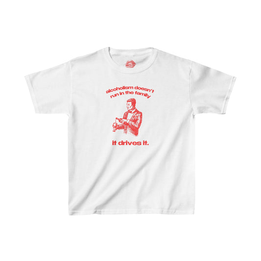 "Alcoholism Doesn't Run In The Family, It Drives It." | Man Pouring A Glass | Baby Tee