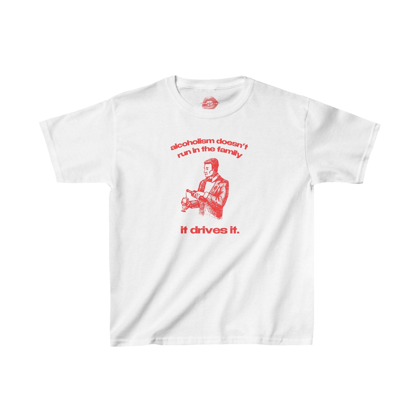 "Alcoholism Doesn't Run In The Family, It Drives It." | Man Pouring A Glass | Baby Tee