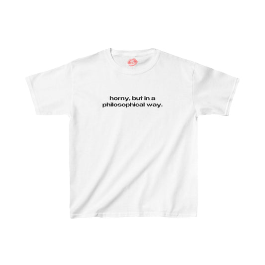 "Horny, But In A Philosophical Way." | Text Only | Baby Tee