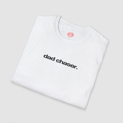 "Dad Chaser." | Text Only | T-Shirt