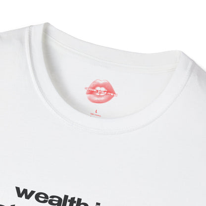 "Wealth Is A State Of Mind." | Text Only | T-Shirt