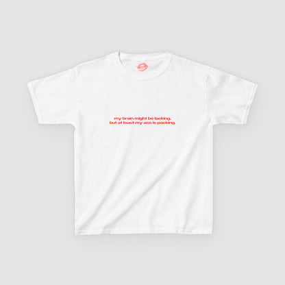 "My Brain Might Be Lacking, But At Least My Ass Is Packing." | Text Only | Baby Tee