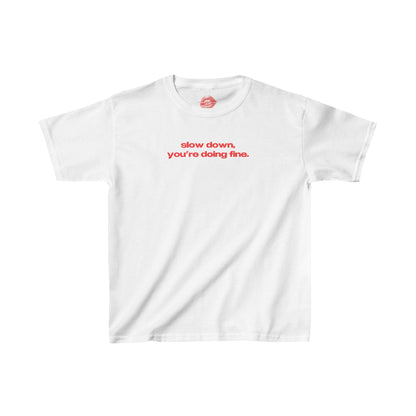 "Slow Down, You're Doing Fine." | Text Only | Baby Tee