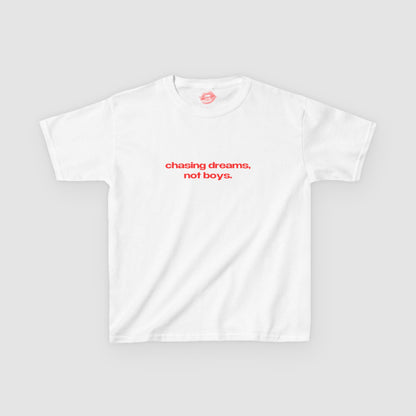 "Chasing Dreams, Not Boys." | Text Only | Baby Tee