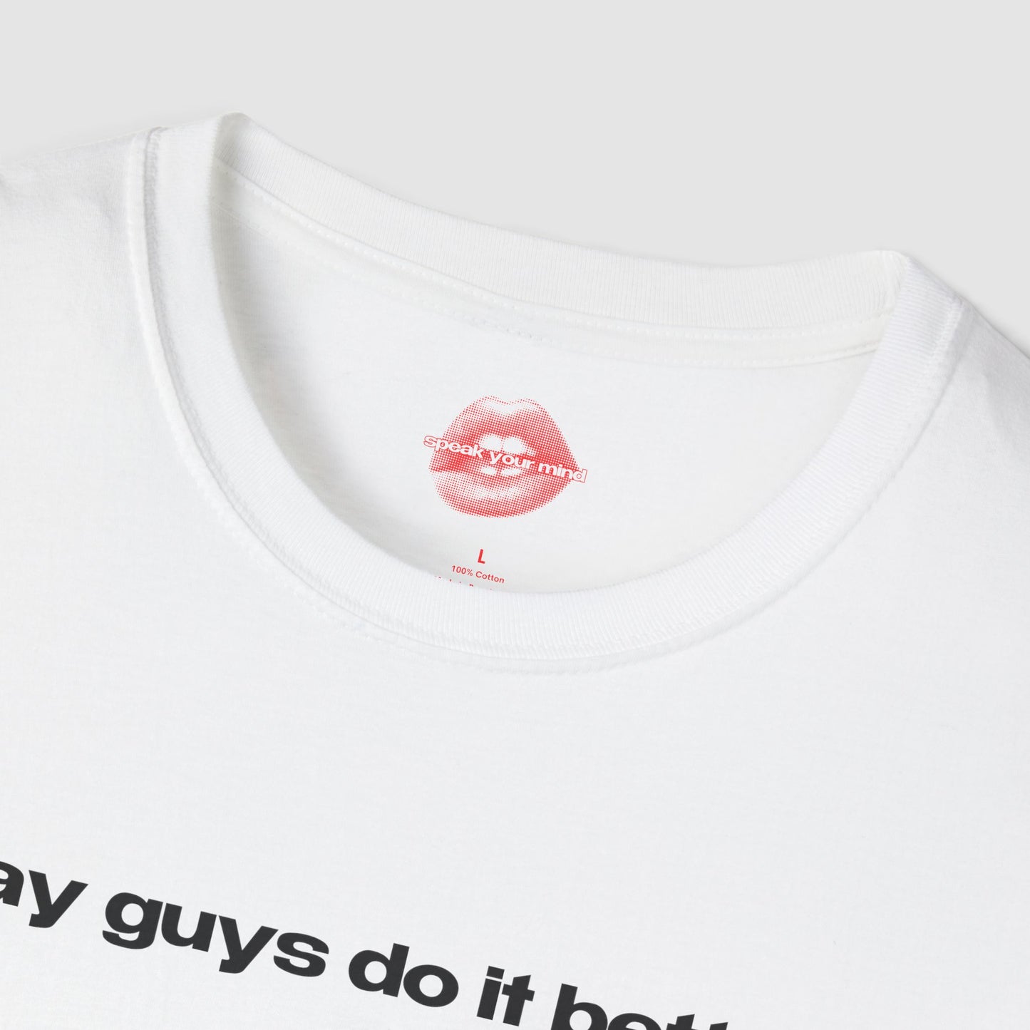 "Gay Guys Do It Better." | Text Only | T-Shirt
