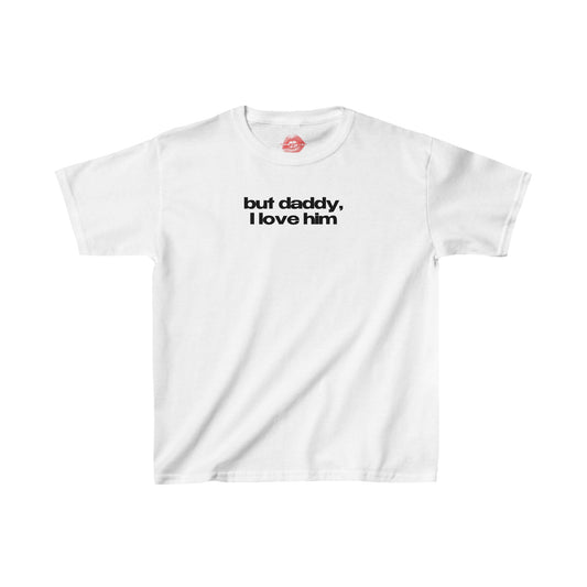 "But Daddy, I Love Him" | Text Only | Baby Tee