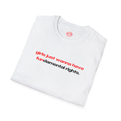 "Girls Just Wanna Have Fundamental Rights." | Text Only | T-Shirt